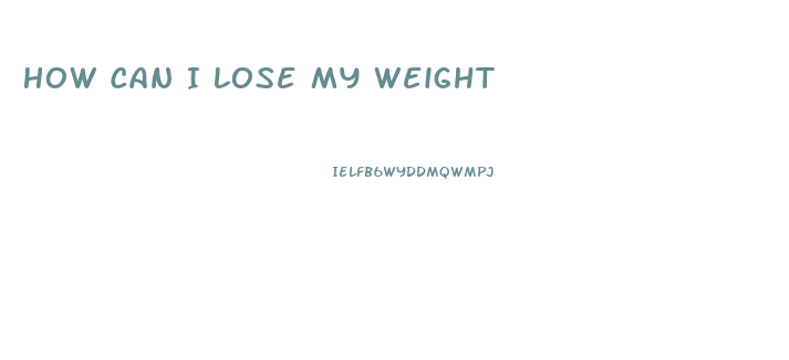 How Can I Lose My Weight