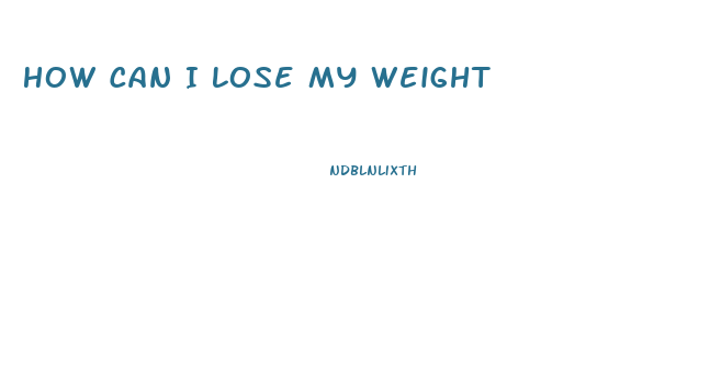 How Can I Lose My Weight