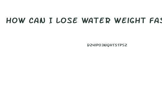 How Can I Lose Water Weight Fast