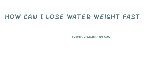 How Can I Lose Water Weight Fast