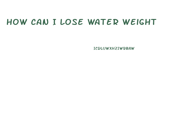 How Can I Lose Water Weight