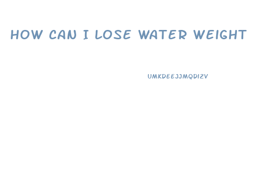 How Can I Lose Water Weight