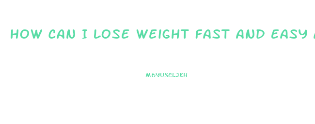 How Can I Lose Weight Fast And Easy At Home