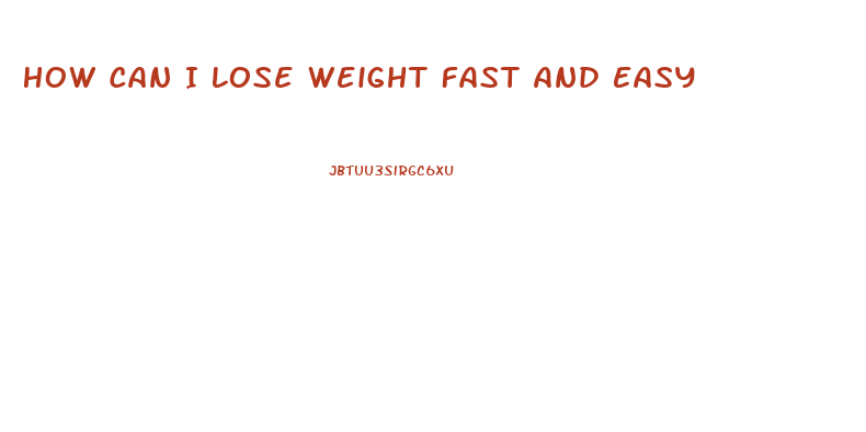 How Can I Lose Weight Fast And Easy