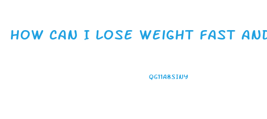 How Can I Lose Weight Fast And Healthy