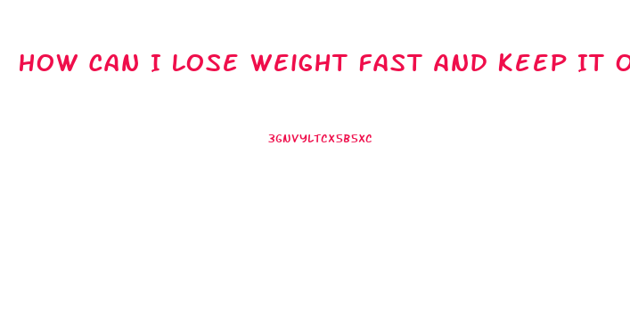 How Can I Lose Weight Fast And Keep It Off