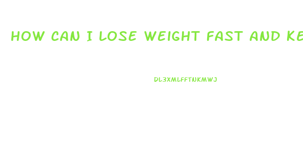 How Can I Lose Weight Fast And Keep It Off