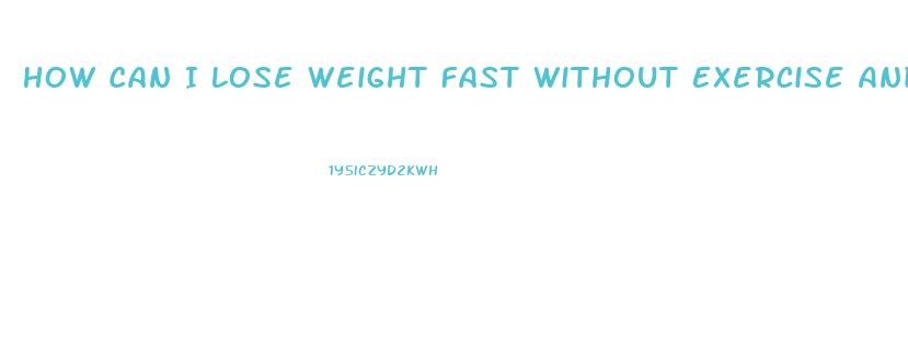 How Can I Lose Weight Fast Without Exercise And Pills