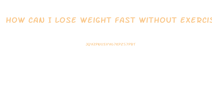 How Can I Lose Weight Fast Without Exercise And Pills