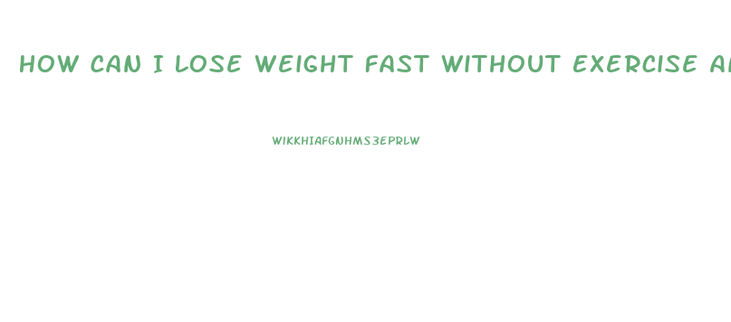 How Can I Lose Weight Fast Without Exercise And Pills