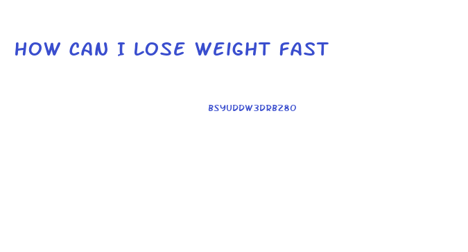 How Can I Lose Weight Fast