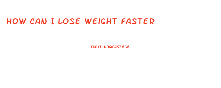 How Can I Lose Weight Faster