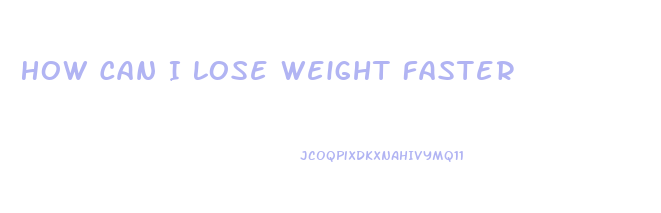 How Can I Lose Weight Faster