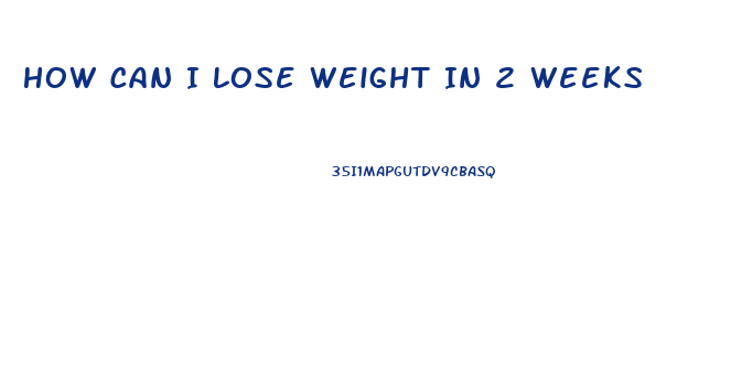 How Can I Lose Weight In 2 Weeks