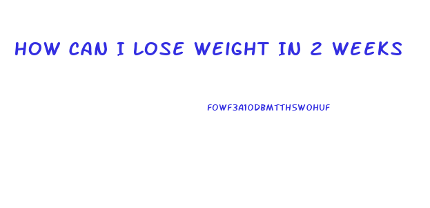 How Can I Lose Weight In 2 Weeks