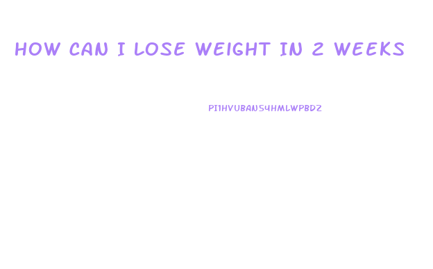 How Can I Lose Weight In 2 Weeks