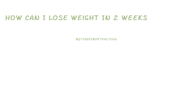 How Can I Lose Weight In 2 Weeks