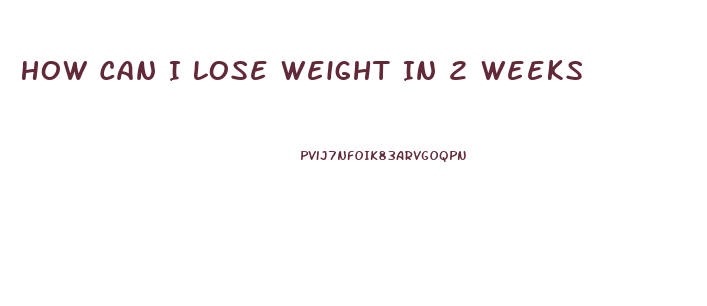 How Can I Lose Weight In 2 Weeks