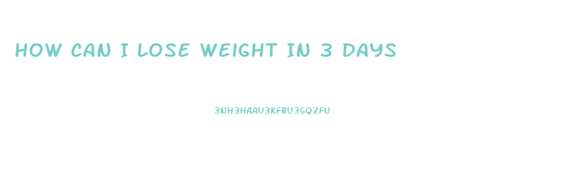 How Can I Lose Weight In 3 Days