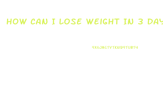 How Can I Lose Weight In 3 Days