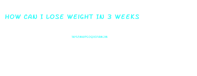 How Can I Lose Weight In 3 Weeks