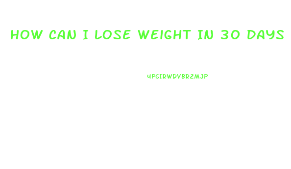 How Can I Lose Weight In 30 Days