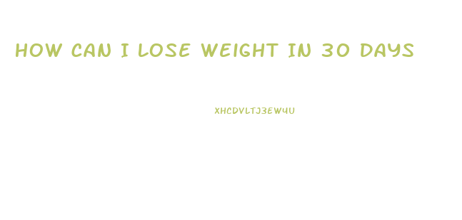 How Can I Lose Weight In 30 Days