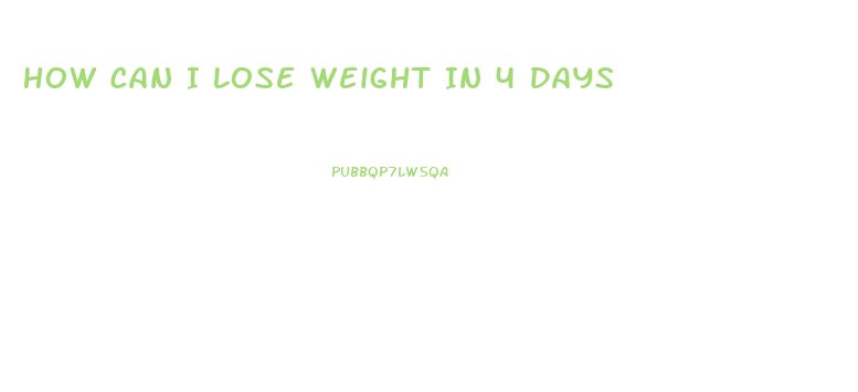 How Can I Lose Weight In 4 Days