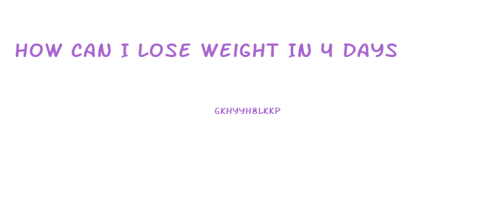 How Can I Lose Weight In 4 Days