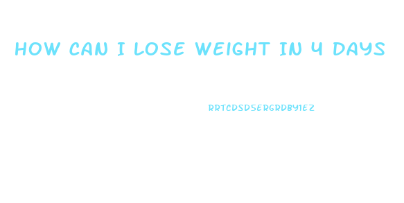 How Can I Lose Weight In 4 Days