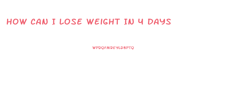 How Can I Lose Weight In 4 Days