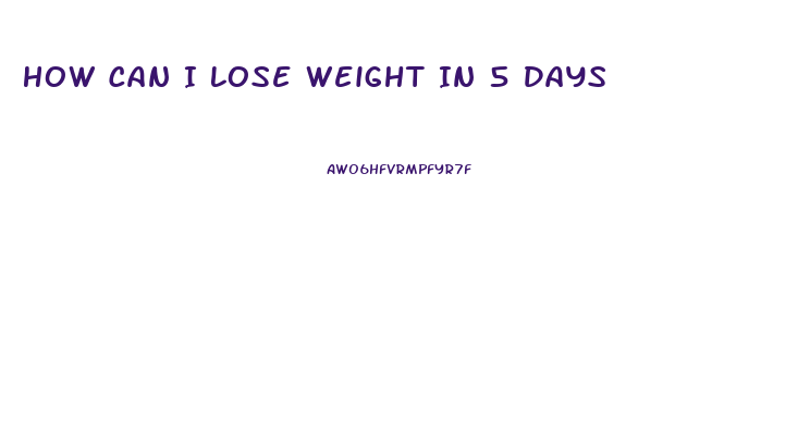 How Can I Lose Weight In 5 Days