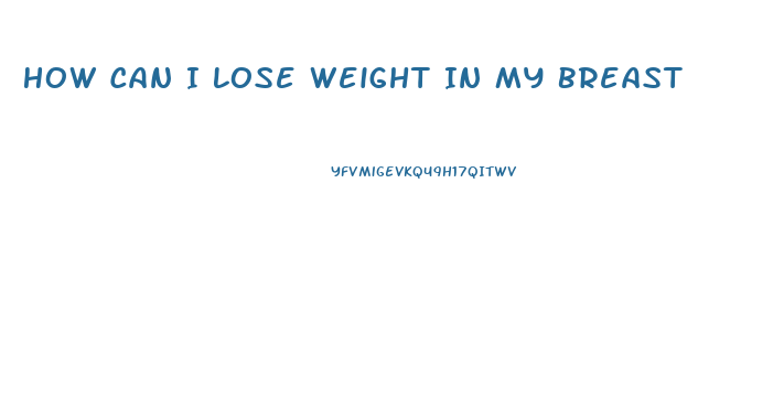 How Can I Lose Weight In My Breast