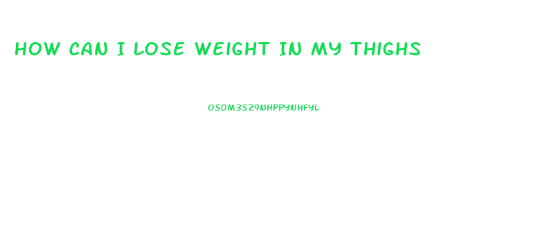 How Can I Lose Weight In My Thighs