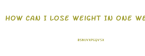 How Can I Lose Weight In One Week