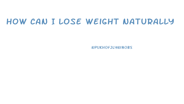 How Can I Lose Weight Naturally