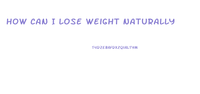 How Can I Lose Weight Naturally