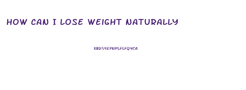 How Can I Lose Weight Naturally