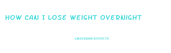 How Can I Lose Weight Overnight