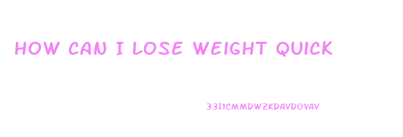 How Can I Lose Weight Quick