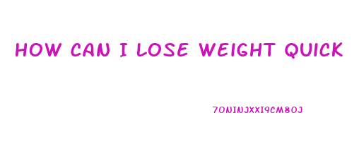 How Can I Lose Weight Quick