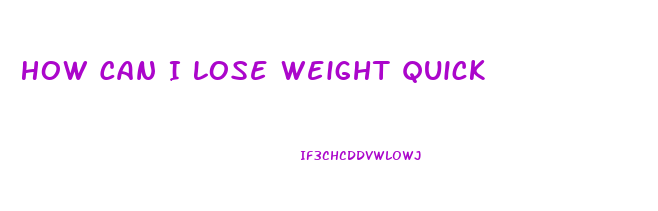 How Can I Lose Weight Quick