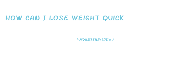 How Can I Lose Weight Quick