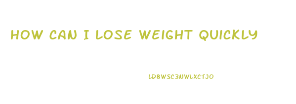 How Can I Lose Weight Quickly