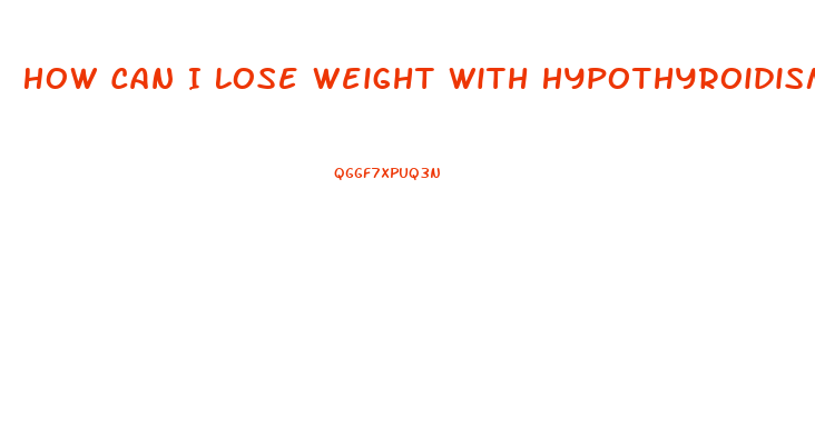 How Can I Lose Weight With Hypothyroidism