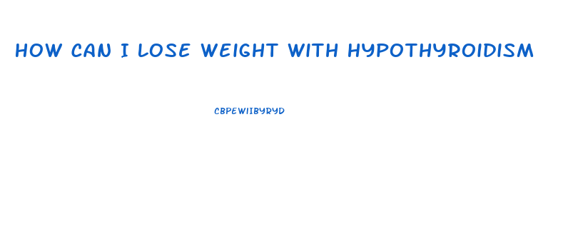 How Can I Lose Weight With Hypothyroidism