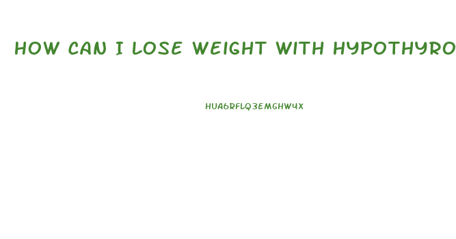 How Can I Lose Weight With Hypothyroidism