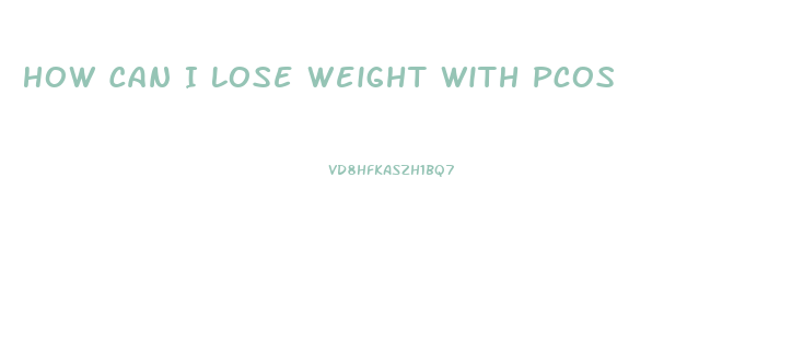 How Can I Lose Weight With Pcos