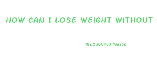 How Can I Lose Weight Without Working Out