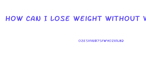 How Can I Lose Weight Without Working Out